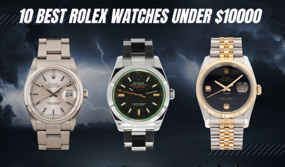 10 BEST Rolex Watches Under 10,000 [Rated by Experts]