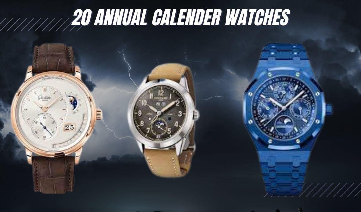 20 annual calender watches (different from perpetual calender)