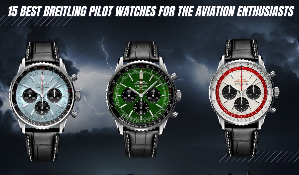 best breitling pilot watches for the aviation enthusiasts