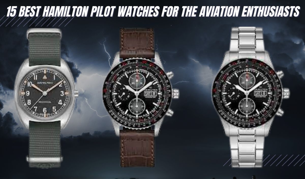 best hamilton pilot watches for the Aviation enthusiasts