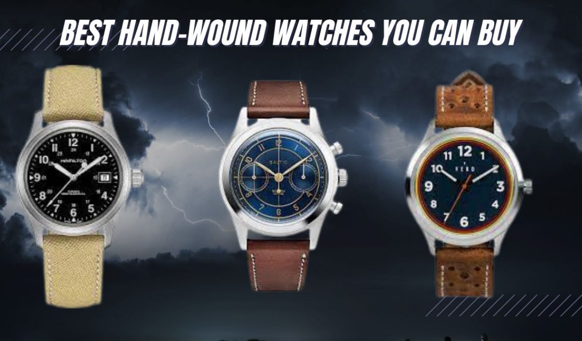 15 BEST HandWound Watches for the Horology Enthusiasts!
