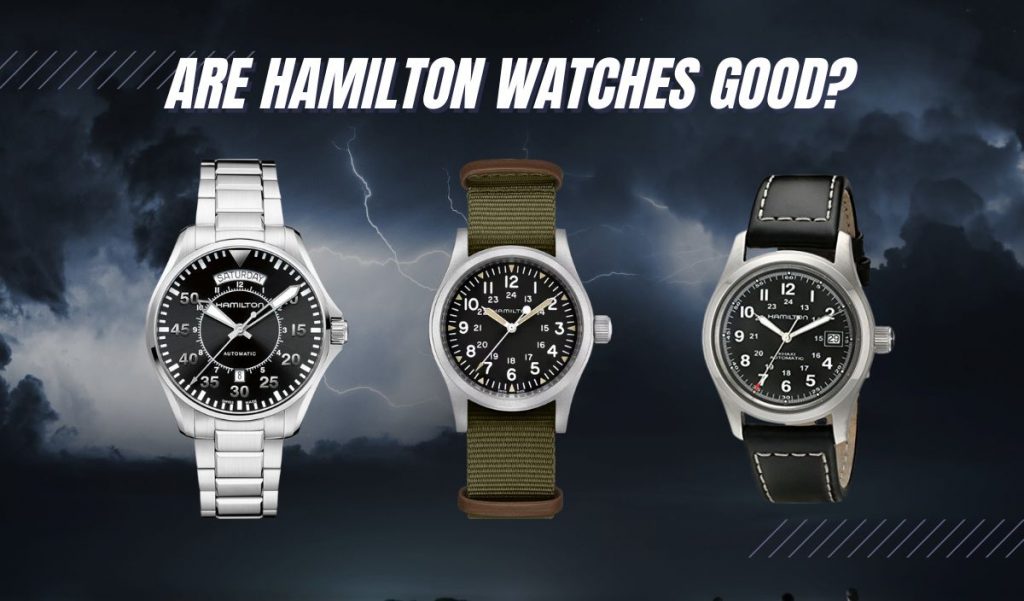 Hamilton Watches Review Are They Good? (Spoiler It's a Yes!)