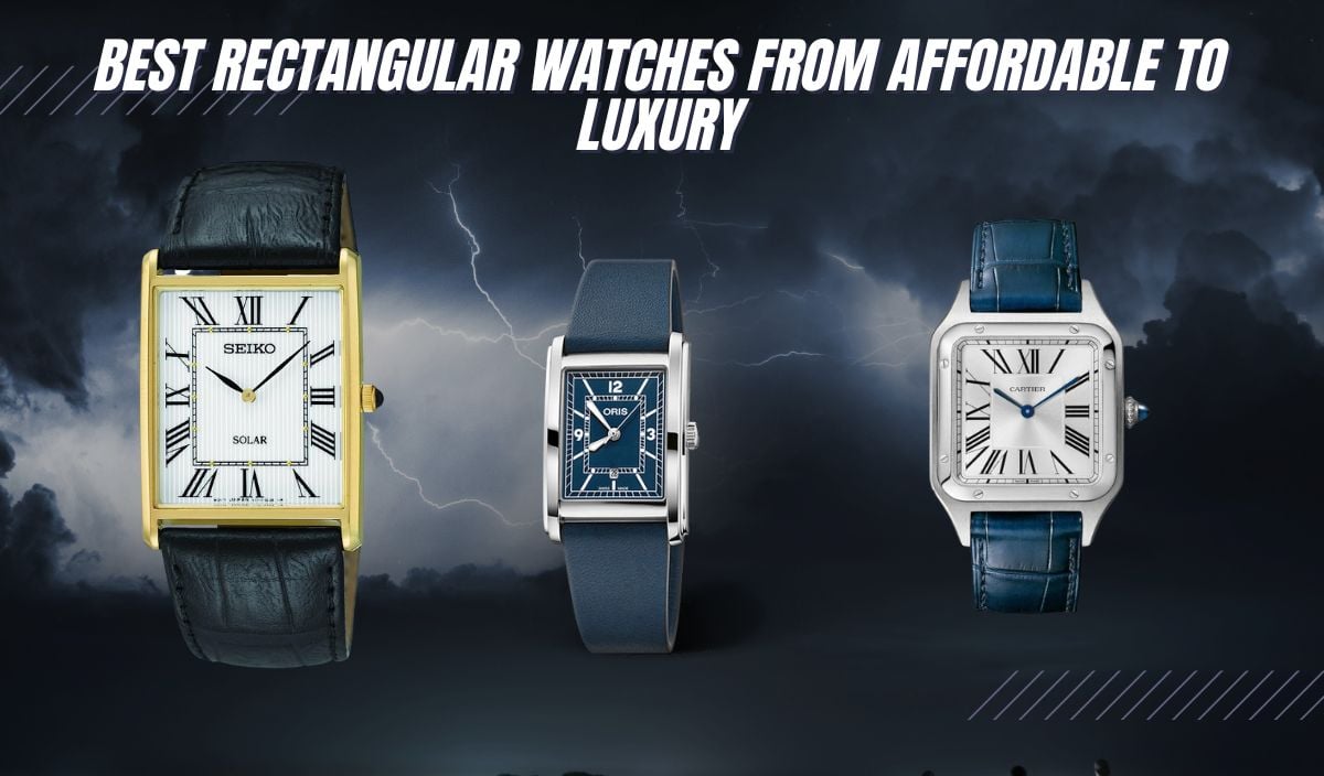 best rectangular watches from Affordable to luxury