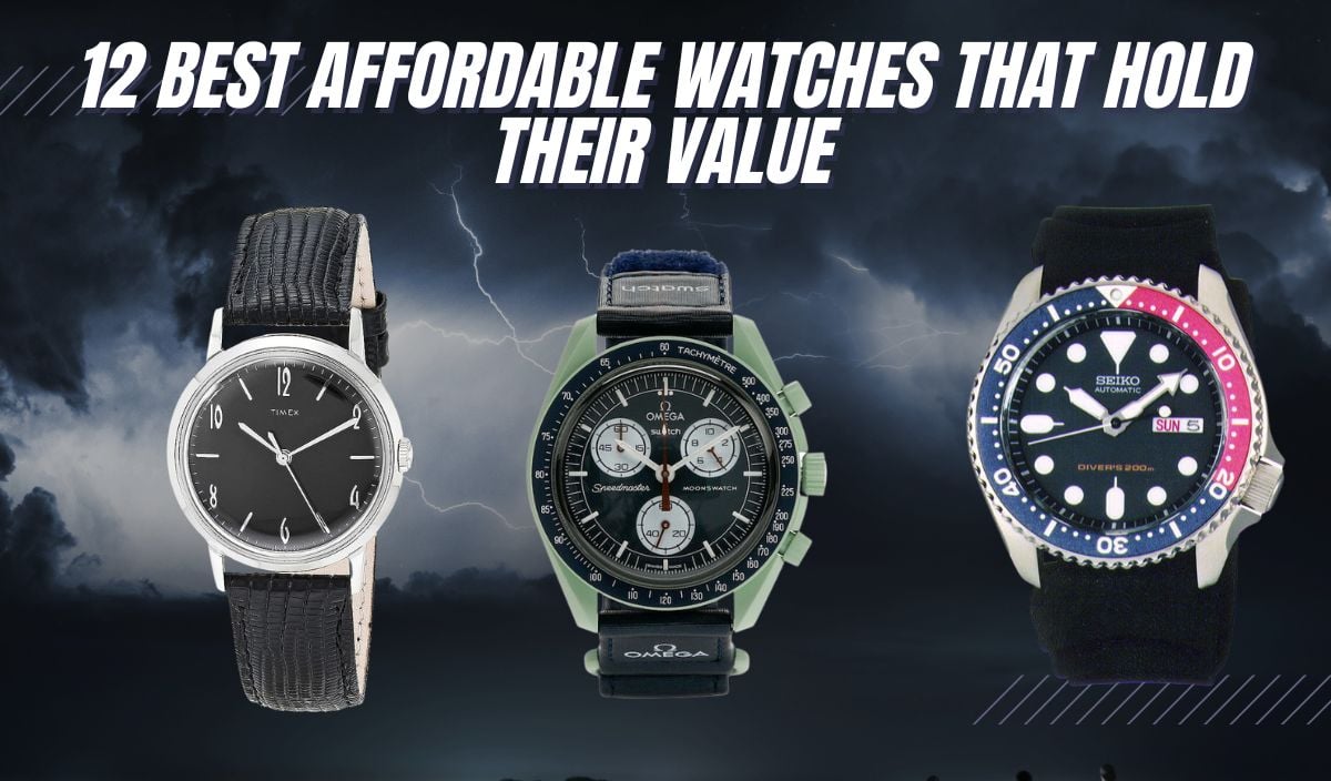 Best affordable watches that hold their value