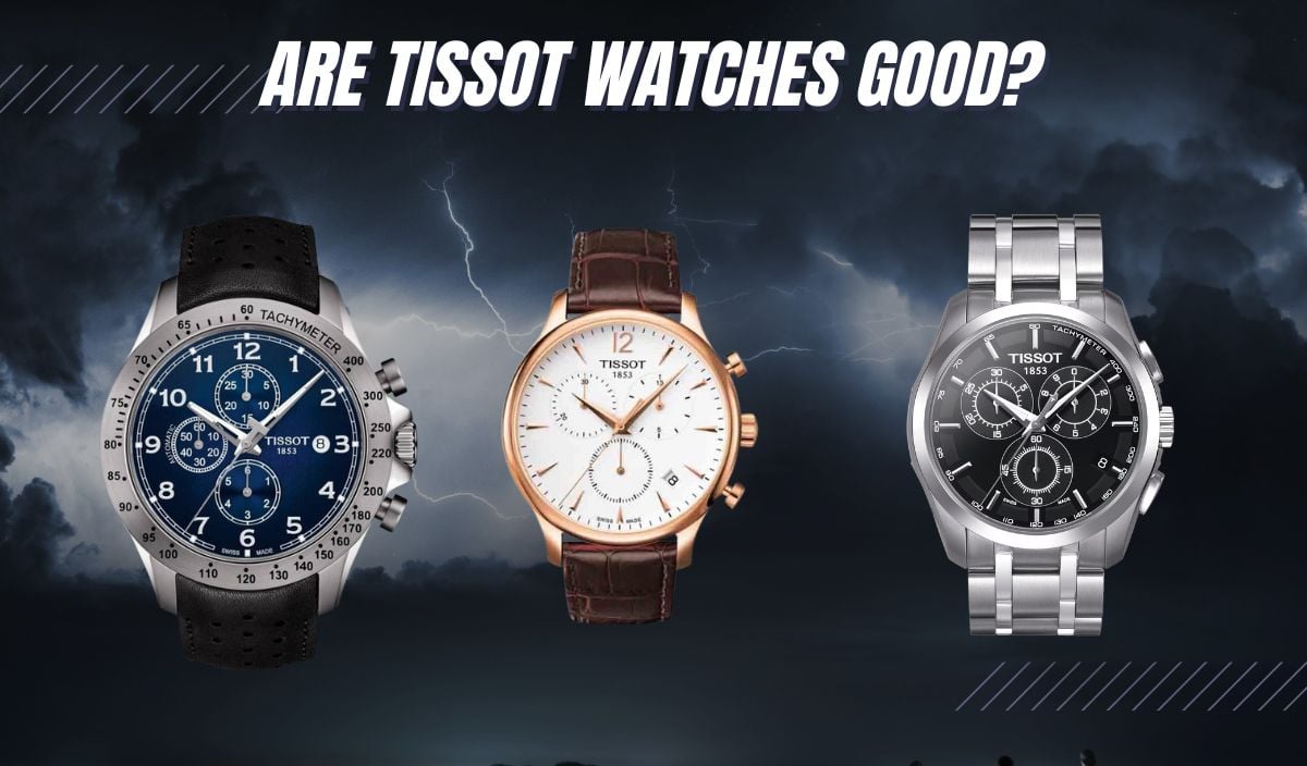 Are tissot watches good?