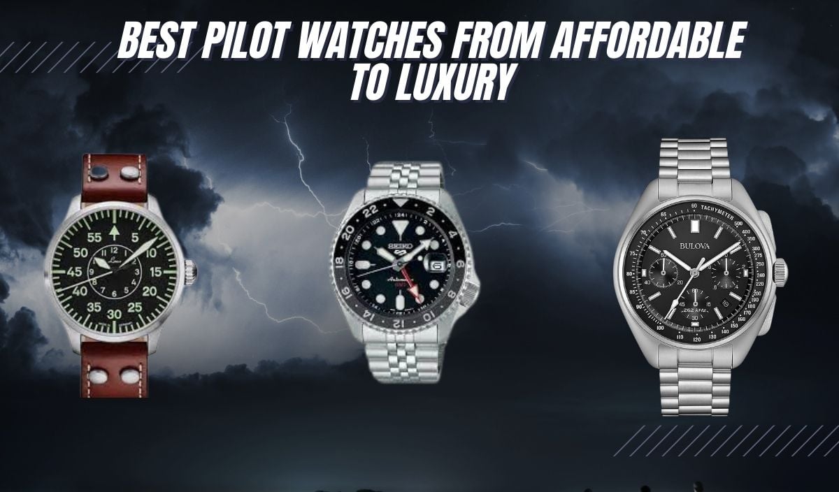 Best Pilot Watches from Affordable to Luxury
