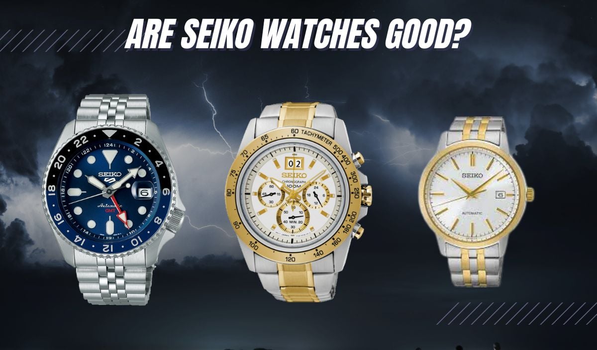 are seiko watches good?