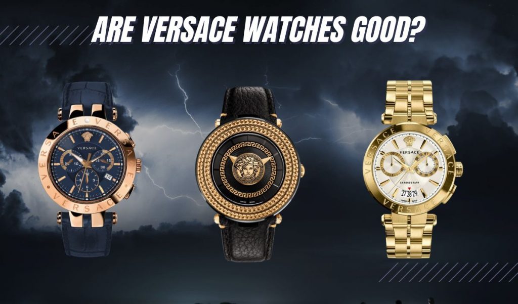 Are Versace Watches Good? (Or Just For Fashionistas?)