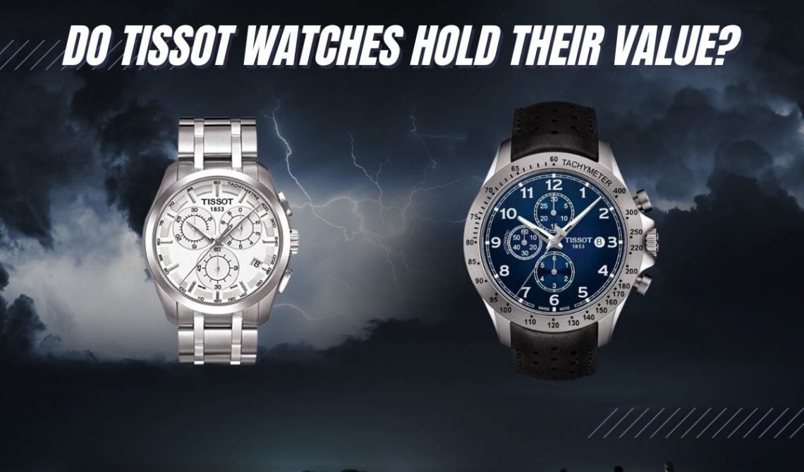 Do Tissot Watches Hold Their Value? (Read BEFORE You Buy!)