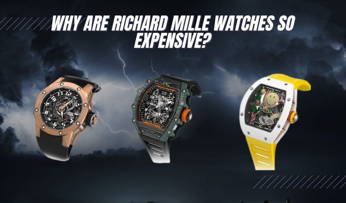 7 Reasons Why Richard Mille Watches Are SO Expensive