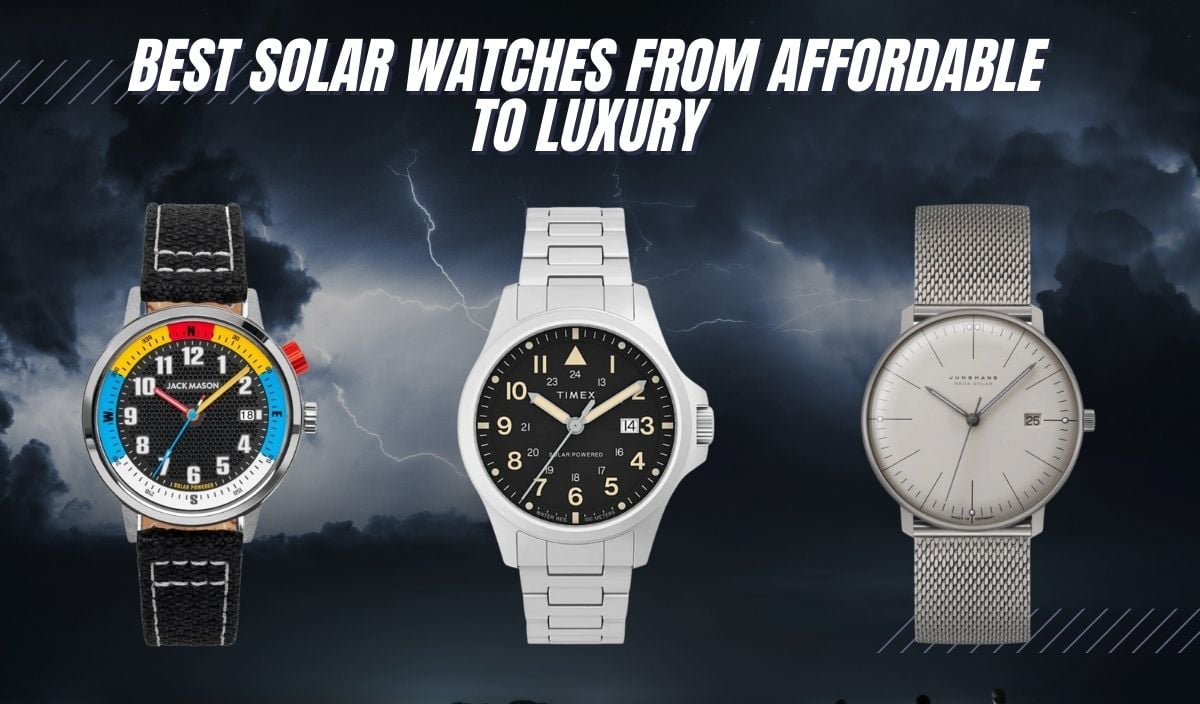 Best Solar watches from affordable to luxury