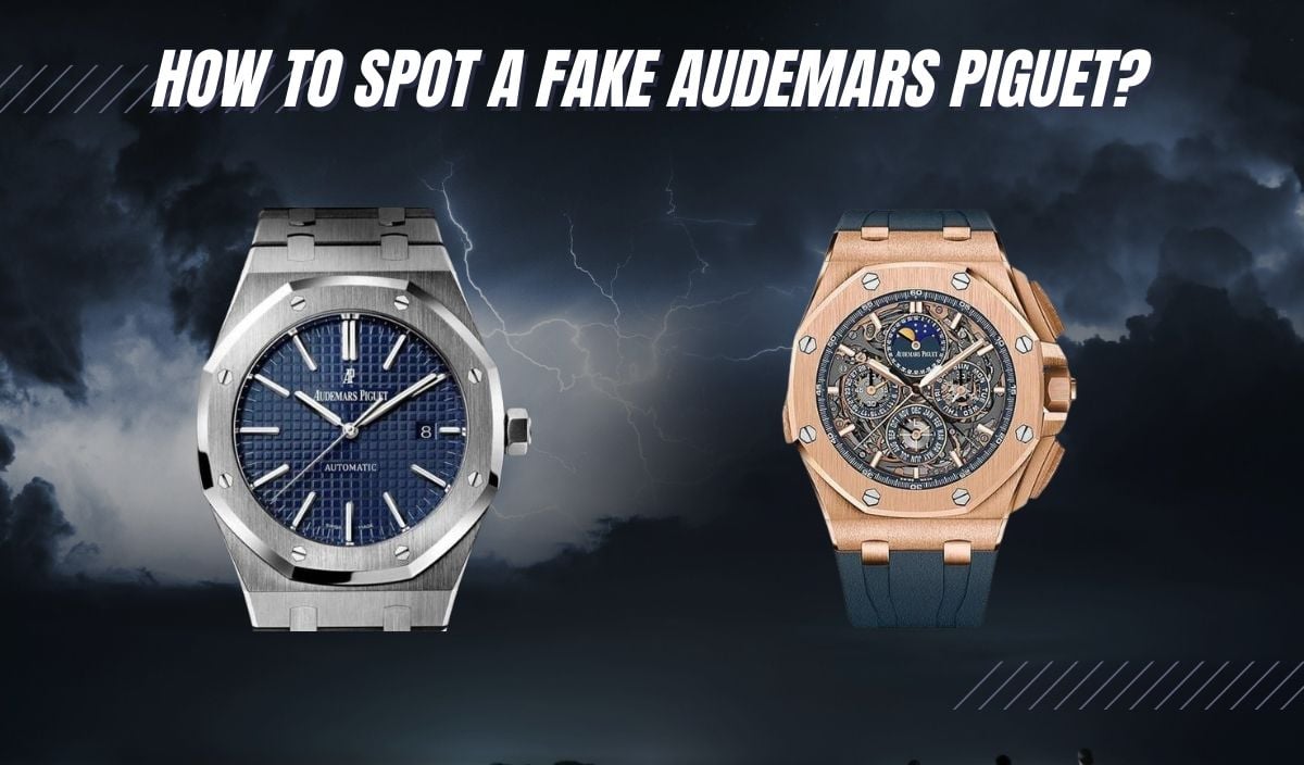 How to Spot a Fake Audemars Piguet (DON'T Make A Mistake!) - Exquisite  Timepieces