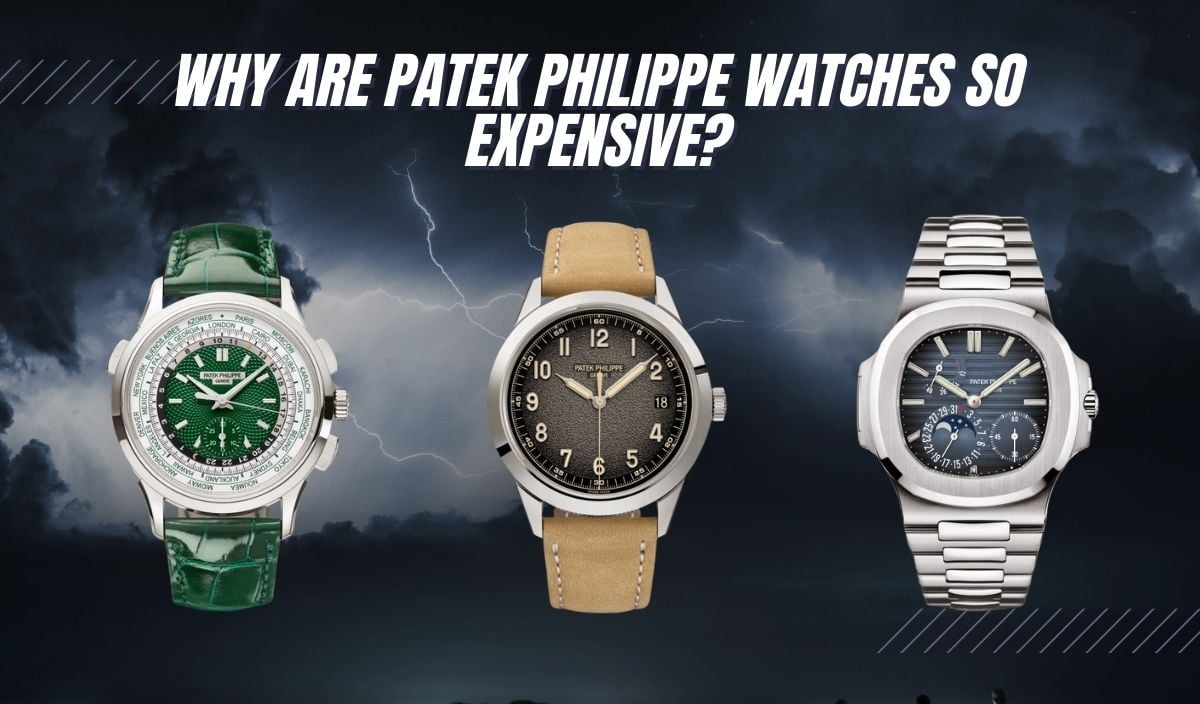 why are patek philippe watches so expensive