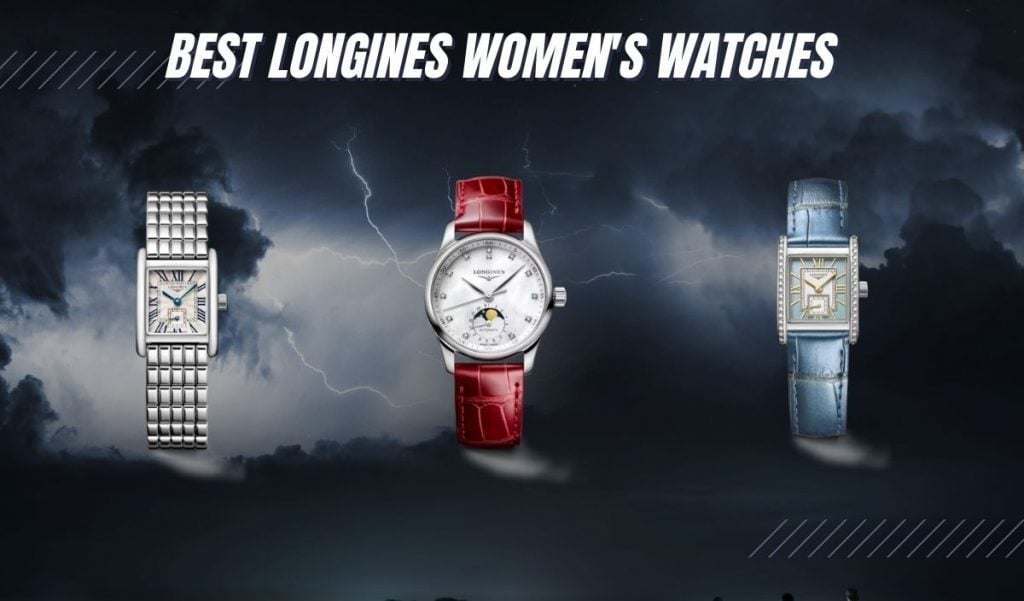 15 Best Longines Women's Watches (Chic & Stylish!) - Exquisite Timepieces