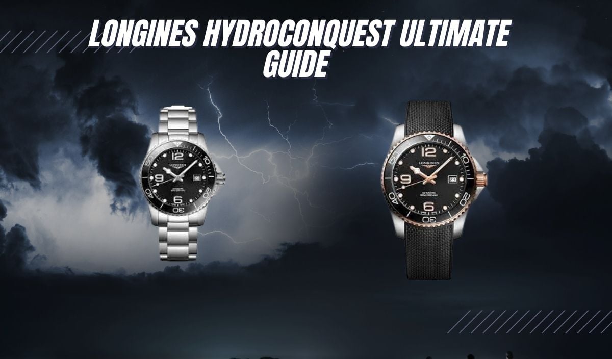 Longines hydroconquest Ultimate Guide