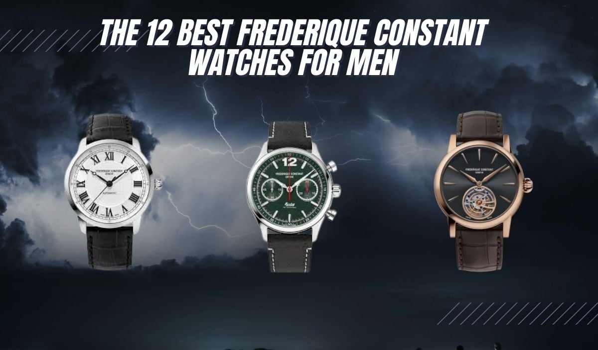 The 12 Best Frederique Constant Watches For Men - Exquisite Timepieces