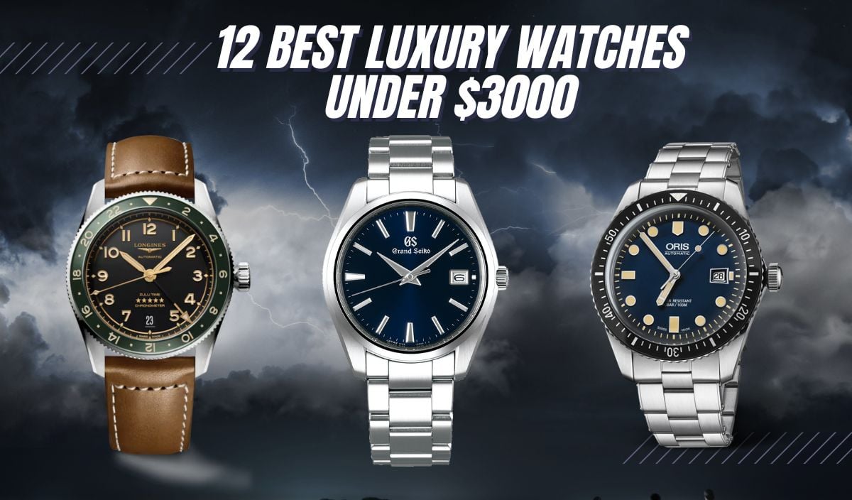 12 Best Luxury Watches Under $3,000